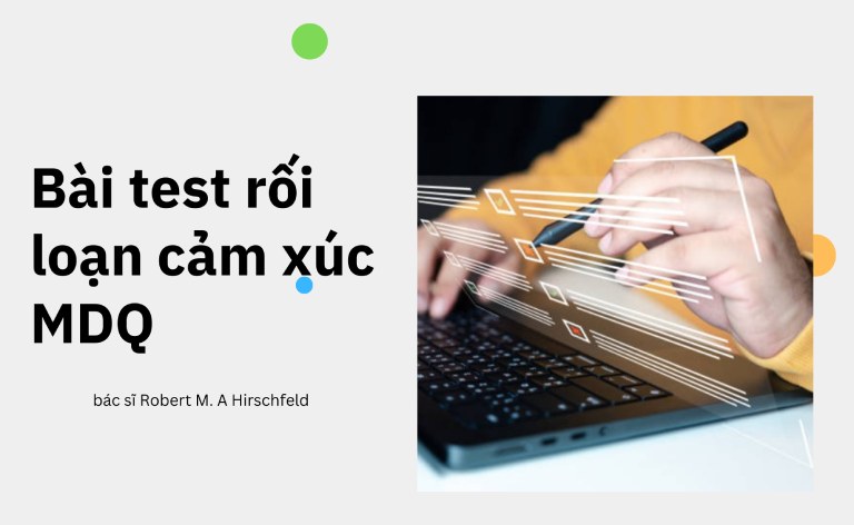 Bài test rối loạn cảm xúc MDQ gồm 3 đề mục lớn để cá nhân tự đánh giá 